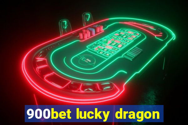 900bet lucky dragon